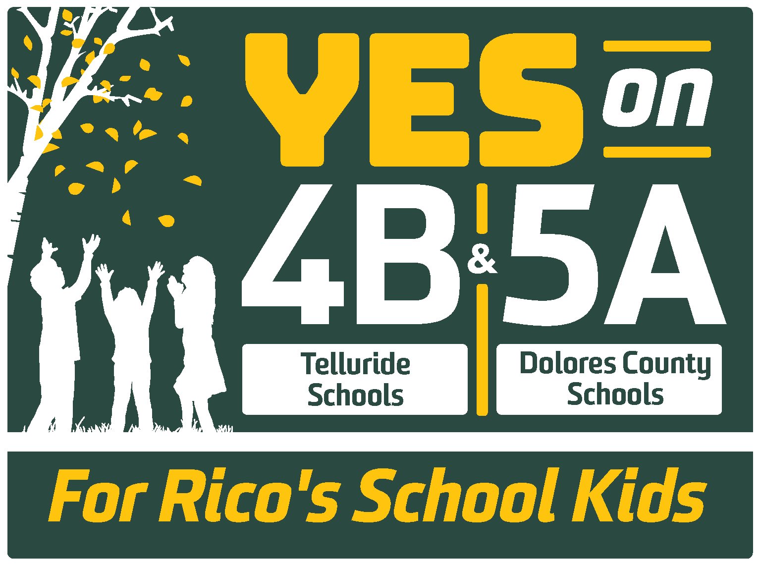 Silhouettes of children play under a tree with falling leaves. Text reads Yes on 4B & 5A with Telluride Schools and Dolores County Schools below. Banner at the bottom says For Ricos School Kids.