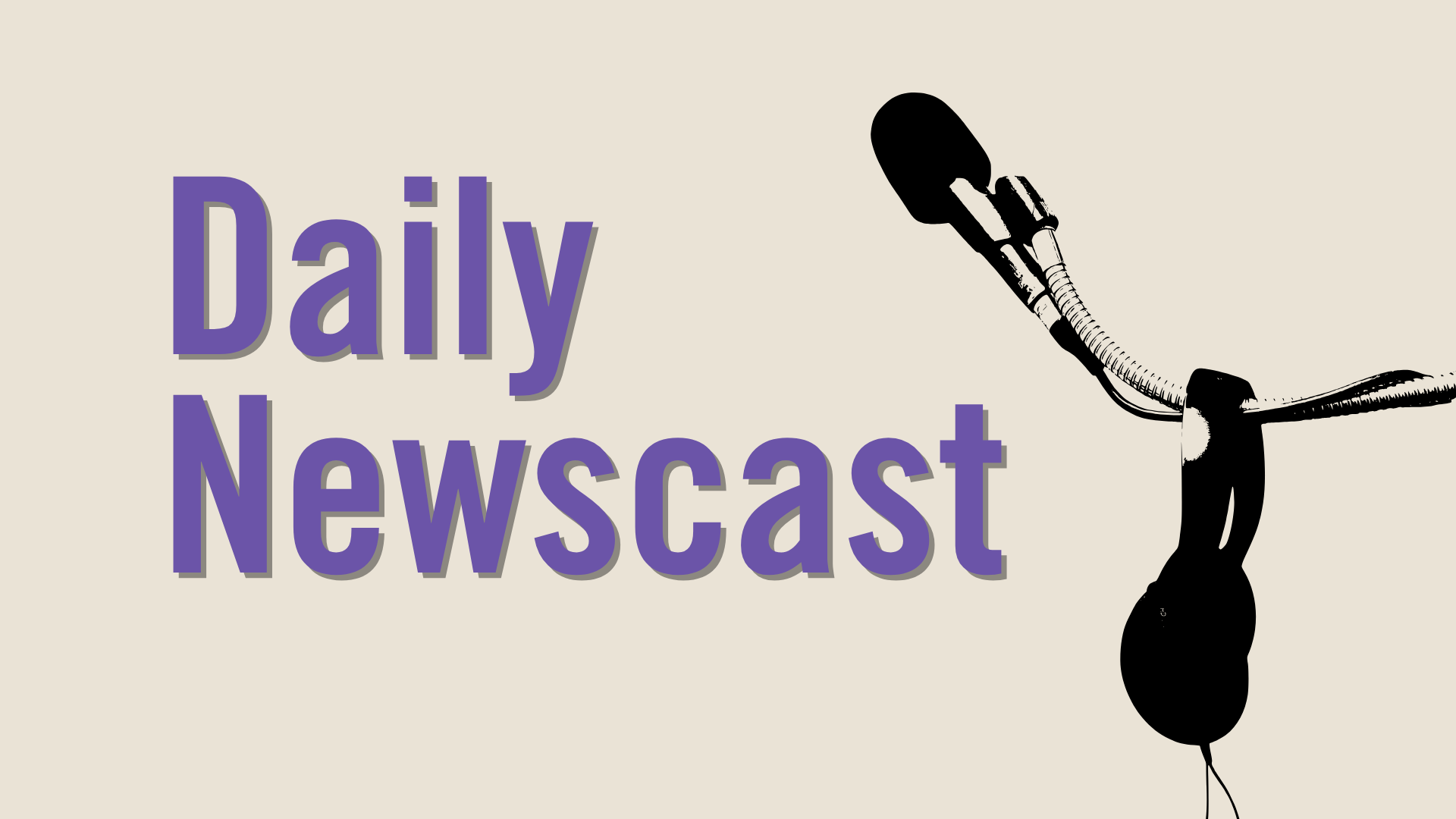 Graphic of a vintage microphone with Daily Newscast written in bold purple text on a beige background.