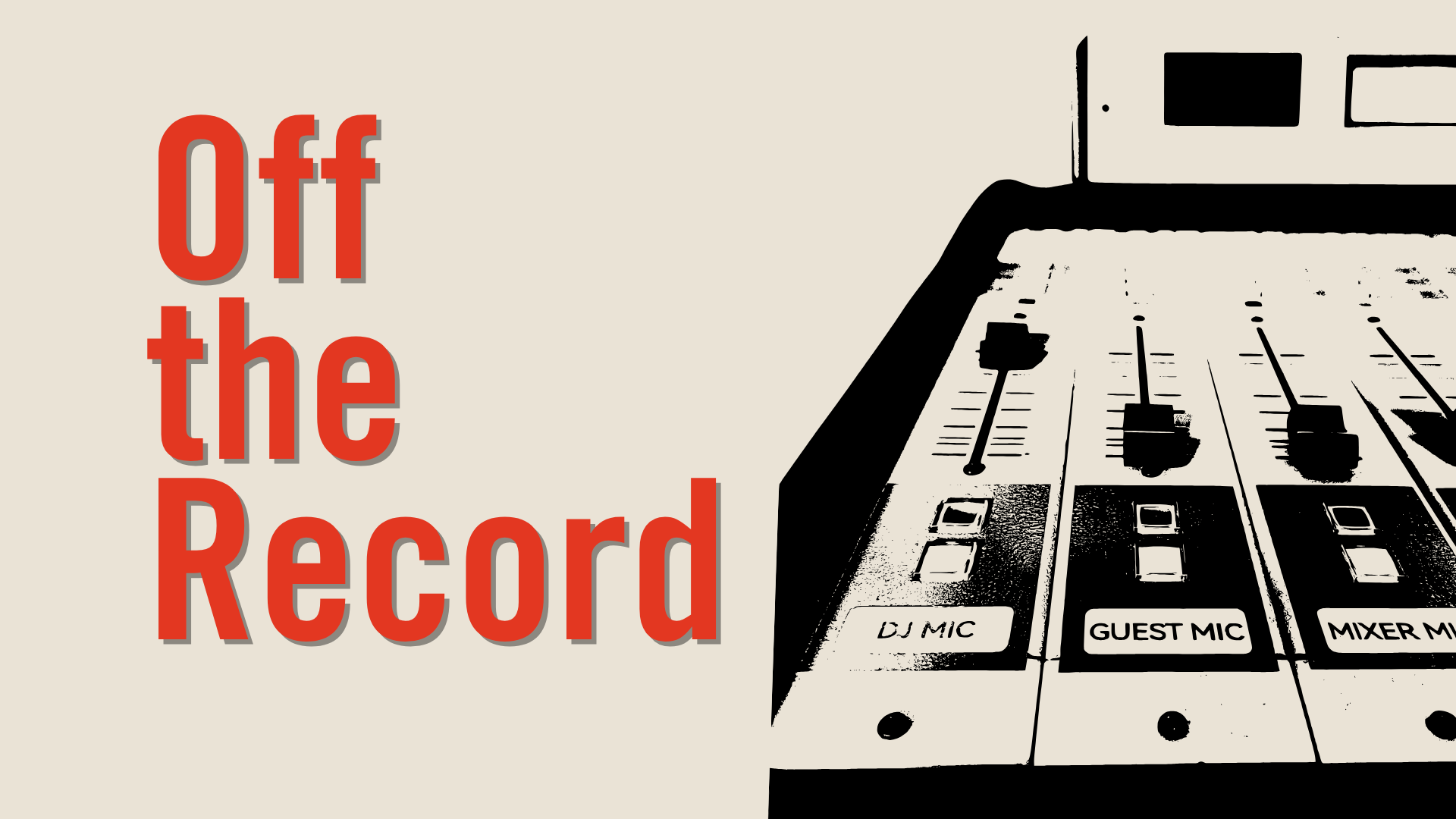 Bold red text reads Off the Record on a beige background. To the right is an image of an audio mixer with sliders labeled DJ MIC, GUEST MIC, and MIXER MIC in black and white.