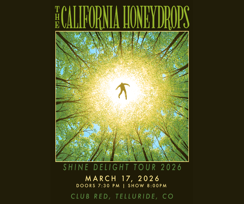 Poster for The California Honeydrops Shine Delight Tour 2026, March 17, Live at Club Red in Telluride, CO—featuring a person silhouetted against sunlight through trees.