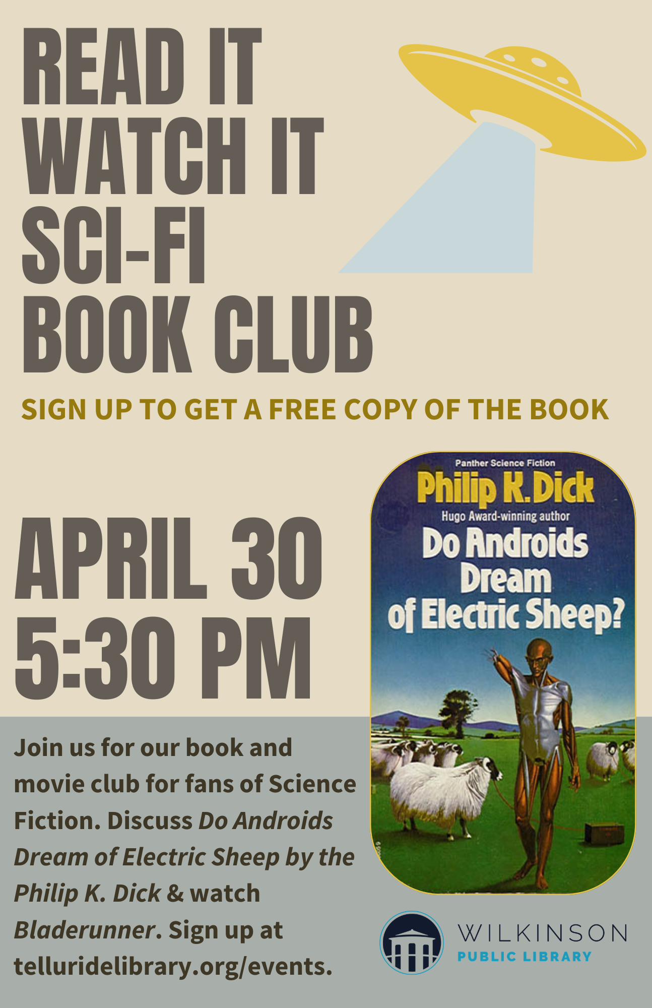 Join the SciFi Book Club on April 30 at 5:30 PM for a lively discussion of Do Androids Dream of Electric Sheep? and a screening of Bladerunner at Wilkinson Public Library.