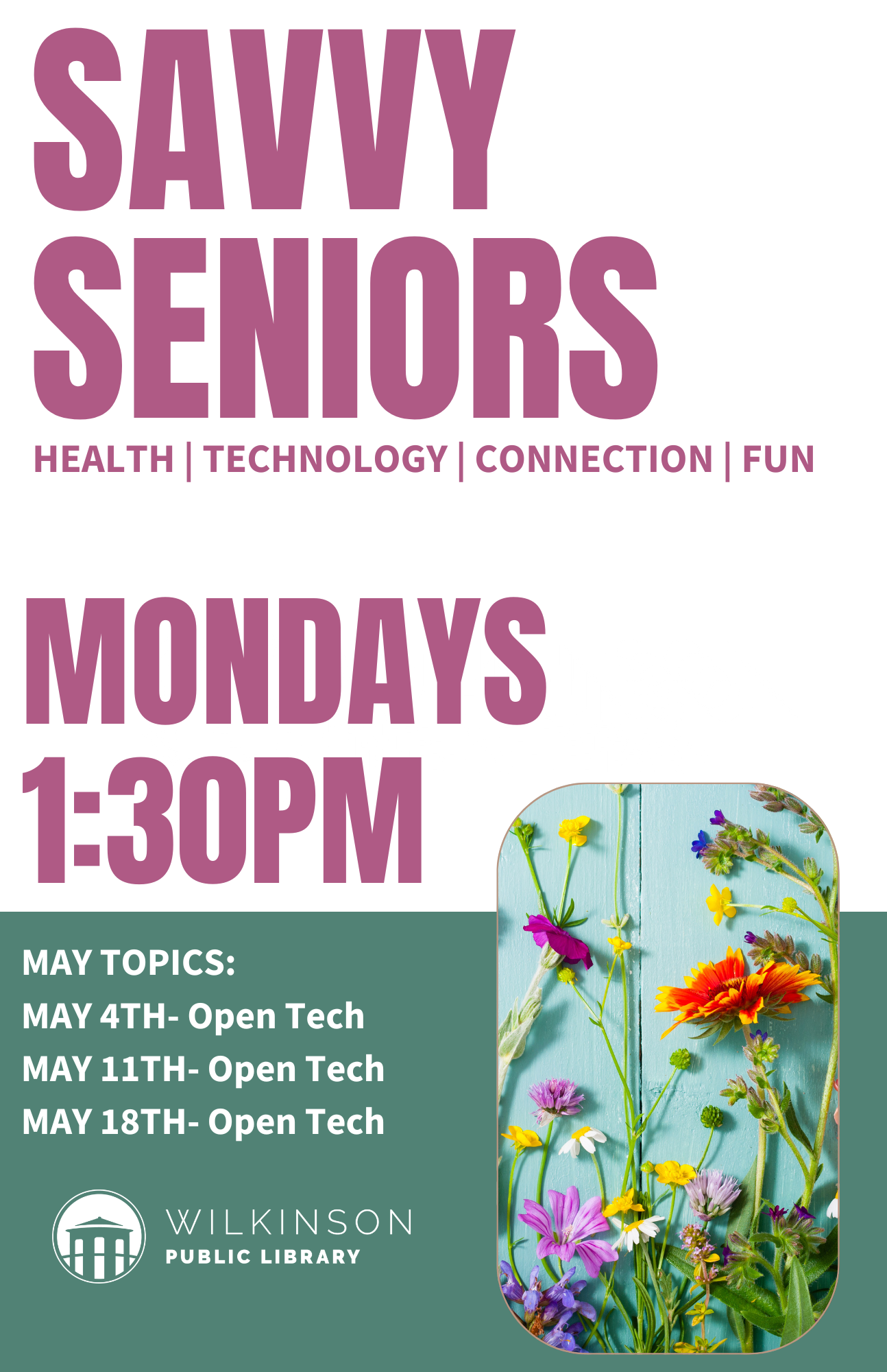 Savvy Seniors event poster; sessions on health, seniors technology, connection, and fun held Mondays at 1:30 PM in May at Wilkinson Public Library, featuring “Open Tech” as the topic.