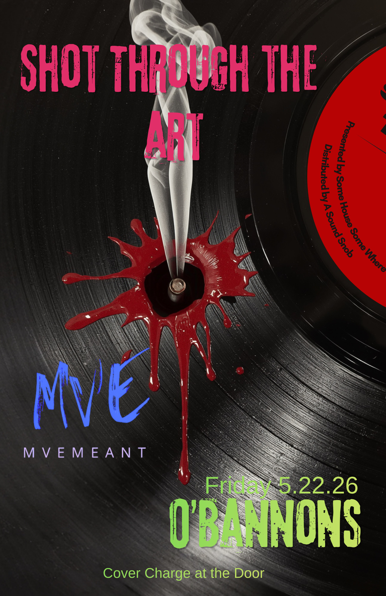 A vinyl record with a blood-like splatter and a smoking bullet hole at the needle point, capturing “Shot Through the Art,” promoting MVE’s show at OBannons on Friday, 5.22.26.