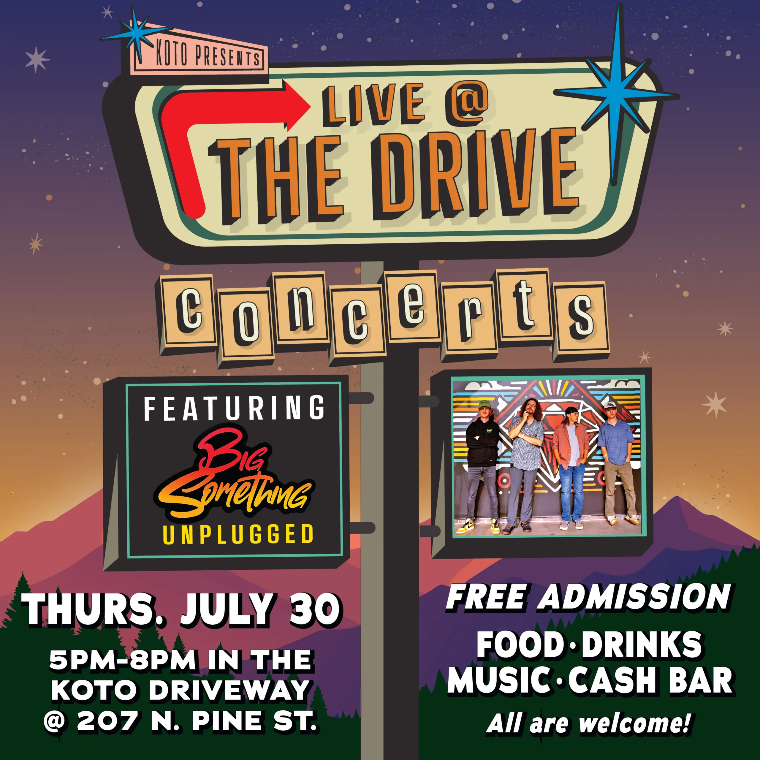 Retro drive-in sign advertises a free outdoor concert and KOTO's Live with food, drinks, music, and a cash bar on July 30 from 5–8pm at 207 N. Pine St., featuring Big Something Unplugged.